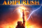 Adipurush budget, Prabhas, prabhas adipurush teaser poster unveiled, Aarambh