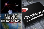 ISRO, ISRO, qualcomm launches chipsets with isro s navic gps for android smartphones, Indian companies