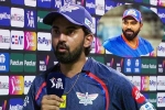 KL Rahul IPL 2024, KL Rahul new updates, kl rahul s interesting remark on rohit sharma, Lsg