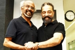 Rajinikanth and Kamal Haasan, Rajinikanth and Kamal Haasan movie, rajinikanth and kamal haasan unite for thalaivar 173, Thalaivar 173