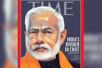 TIME international magazine, TIME international magazine, time magazine portrays pm modi on its international edition with arguable headline, Priyanka gandhi