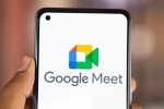Google Meet latest, Google Meet new breaking, google rolls out take notes for me feature on google meet, Take notes for me