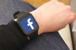 Facebook, Facebook smartwatch specifications, facebook to manufacture a smartwatch, Smartwatch