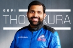 Gopi Thotakura, Gopi Thotakura Blue Origin, gopi thotakura becomes 1st indian space tourist on blue origin s private launch, Atlanta